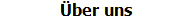 �ber uns